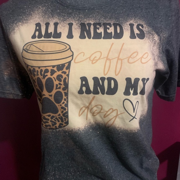 All I need is coffee and my dog bleached tshirt - Picture 2 of 5
